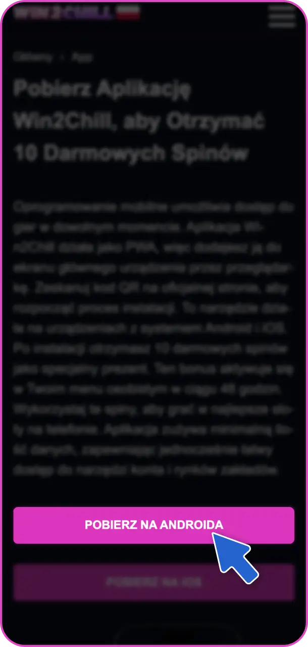 Rozpocznij instalację oficjalnej Win2Chill Casino app na swoim smartfonie.